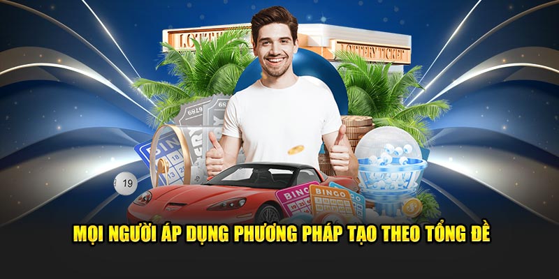 Mọi người áp dụng phương pháp tạo theo tổng đề