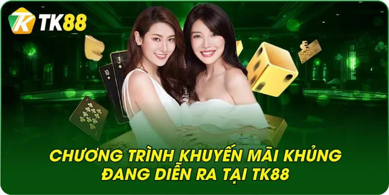Chương trình khuyến mãi khủng đang diễn ra tại TK88